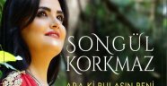 Songül Korkmaz " Araki Bulasın Beni " Özgün müzik albümüyle ilki yaşattı